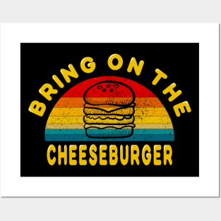 Bring on the Cheeseburger Posters and Art